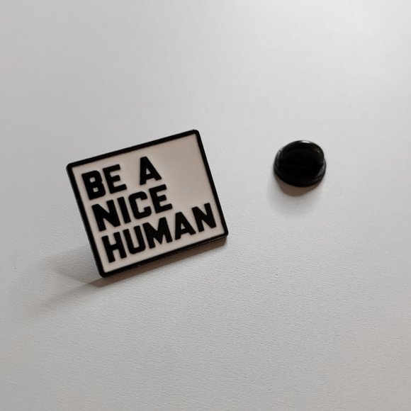 5 FOR $25 - 'Be a Nice Human' Metal Pin Brooch - Picture 3 of 7